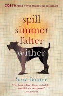 Sara Baume - Spill Simmer Falter Wither - 9780099592747 - 9780099592747