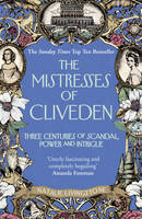 Natalie Livingstone - The Mistresses of Cliveden: Three Centuries of Scandal, Power and Intrigue in an English Stately Home - 9780099594727 - V9780099594727