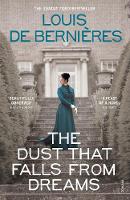 Louis De Bernieres - The Dust That Falls from Dreams - 9780099597834 - V9780099597834