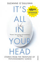 Dr. Suzanne O´sullivan - It's All in Your Head: True Stories of Imaginary Illness - 9780099597858 - 9780099597858