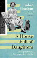Juliet Nicolson - A House Full of Daughters - 9780099598039 - V9780099598039