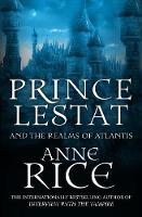 Anne Rice - Prince Lestat and the Realms of Atlantis: The Vampire Chronicles 12 - 9780099599364 - KKE0000932
