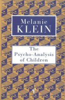 Melanie Klein - Psychoanalysis of Children (Contemporary Classics) - 9780099752912 - V9780099752912