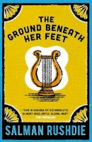 Salman Rushdie - The Ground Beneath Her Feet - 9780099766018 - V9780099766018