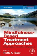 Ruth Baer - Mindfulness-Based Treatment Approaches: Clinician´s Guide to Evidence Base and Applications - 9780124160316 - V9780124160316