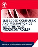 Kevin Lynch - Embedded Computing and Mechatronics with the PIC32 Microcontroller - 9780124201651 - V9780124201651