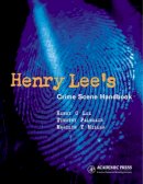 Henry C. Lee - Henry Lee's Crime Scene Handbook - 9780124408302 - V9780124408302