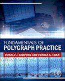 Donald Krapohl - Fundamentals of Polygraph Practice - 9780128029244 - V9780128029244