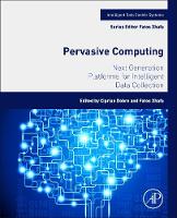 Ciprian Dobre - Pervasive Computing: Next Generation Platforms for Intelligent Data Collection - 9780128036631 - V9780128036631