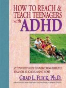 Grad L. Flick - How to Reach and Teach Teenagers with ADHD - 9780130320216 - V9780130320216