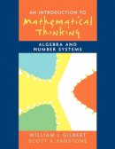 Gilbert, Will J.; Vanstone, Scott A. - Introduction to Mathematical Thinking: Algebra and Number Systems (Featured Titles for Transition to Advanced Mathematics) - 9780131848689 - V9780131848689