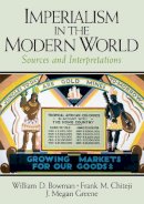 . Ed(S): Bowman, William D.; Chiteji, Frank M.; Greene, J. Megan - Imperialism in the Modern World: Sources and Interpretations - 9780131899056 - V9780131899056