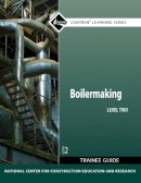 Nccer - Boilermaking Trainee Guide, Level 2 (Contren Learning) - 9780132137058 - V9780132137058