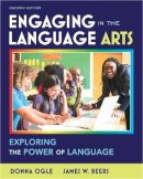 Donna Ogle - Engaging in the Language Arts: Exploring the Power of Language (Myeducationlab) - 9780132595377 - V9780132595377