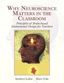 Scalise  Kathleen - Why Neuroscience Matters in the Classroom (What's New in Ed Psych / Tests & Measurements) - 9780132931816 - V9780132931816