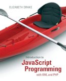 Elizabeth Drake - Introduction to JavaScript Programming with XML and PHP - 9780133068306 - V9780133068306