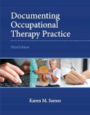 Karen Sames, Mba, Otr/L - Documenting Occupational Therapy Practice - 9780133110494 - V9780133110494