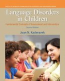 Joan N. Kaderavek - Language Disorders in Children: Fundamental Concepts of Assessment and Intervention (Pearson Communication Sciences and Disorders) - 9780133352023 - V9780133352023