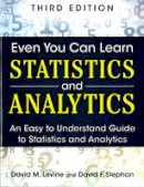 David M. Levine - Even You Can Learn Statistics and Analytics: An Easy to Understand Guide to Statistics and Analytics (3rd Edition) - 9780133382662 - V9780133382662
