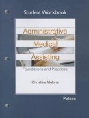 Malone  Christine - Student Workbook for Administrative Medical Assisting: Foundations and Practices - 9780133430745 - V9780133430745