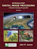 John Jensen - Introductory Digital Image Processing: A Remote Sensing Perspective (4th Edition) (Pearson Series in Geographic Information Science) - 9780134058160 - V9780134058160
