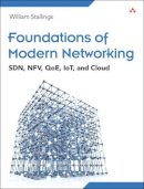 William Stallings - Foundations of Modern Networking: SDN, NFV, QoE, IoT, and Cloud - 9780134175393 - V9780134175393