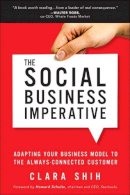 Clara Shih - The Social Business Imperative: Adapting Your Business Model to the Always-Connected Customer - 9780134263434 - V9780134263434