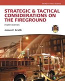 Jim Smith - Strategic & Tactical Considerations on the Fireground (Strategy and Tactics) - 9780134442648 - V9780134442648