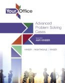 Kinser, Eric; Nightingale, Jennifer P.; Kinser, Amy S.; Raney, David Paige - Your Office: Getting Started with Advanced Problem Solving Cases (Your Office for Office 2016 Series) - 9780134480954 - V9780134480954