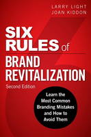 Larry Light - Six Rules of Brand Revitalization, Second Edition: Learn the Most Common Branding Mistakes and How to Avoid Them (2nd Edition) - 9780134507835 - V9780134507835