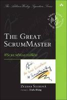 Zuzana Sochova - The Great ScrumMaster: #ScrumMasterWay (Addison-Wesley Signature Series (Cohn)) - 9780134657110 - V9780134657110