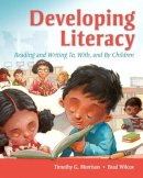 Timothy Morrison - Developing Literacy: Reading and Writing To, With, and By Children - 9780135019610 - V9780135019610