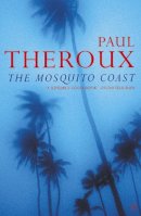 Paul Theroux - The Mosquito Coast - 9780140060898 - V9780140060898