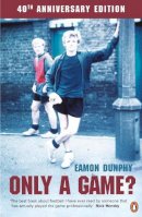 Eamon Dunphy - Only a Game?: Diary of a Professional Footballer - 9780140102901 - V9780140102901