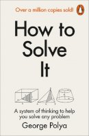 George Polya - How to Solve it - 9780140124996 - 9780140124996