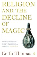 Keith Thomas - Religion and the Decline of Magic - 9780140137446 - V9780140137446