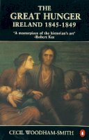 Cecil Woodham-Smith - The Great Hunger: Ireland 1845-1849 - 9780140145151 - KCW0017767