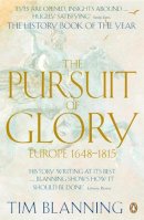 Tim Blanning - The Pursuit of Glory: Europe, 1648-1815 (Penguin History of Europe) - 9780140166675 - V9780140166675
