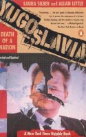 Allan Little Laura Silber - Yugoslavia: Death of a Nation - 9780140262636 - V9780140262636