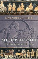 Gwendolyn Leick - Mesopotamia: The Invention of the City - 9780140265743 - V9780140265743