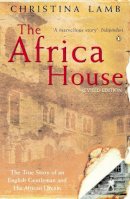 Christina Lamb - The Africa House: The True Story of an English Gentleman and His African Dream - 9780140268348 - V9780140268348