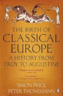 Peter Thonemann - The Birth of Classical Europe: A History from Troy to Augustine - 9780140274851 - V9780140274851
