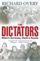 Richard Overy - The Dictators: Hitler´s Germany and Stalin´s Russia - 9780140281491 - 9780140281491