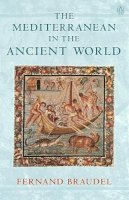 Fernand Braudel - The Mediterranean in the Ancient World - 9780140283556 - V9780140283556