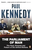 Paul Kennedy - The Parliament of Man: The Past, Present and Future of the United Nations - 9780140285871 - V9780140285871