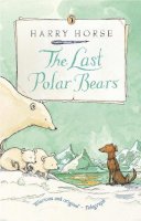 Harry Horse - The Last Polar Bears - 9780140363821 - V9780140363821