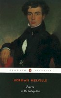 Herman Melville - Pierre: or, The Ambiguities (Penguin Classics) - 9780140434842 - V9780140434842