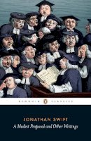 Jonathan Swift - A Modest Proposal and Other Writings (Penguin Classics) - 9780140436426 - 9780140436426