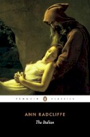 Ann Radcliffe - The Italian: Or the Confessional of the Black Penitents (Penguin Classics) - 9780140437546 - V9780140437546