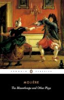 Molière - The Miser and Other Plays - 9780140447309 - V9780140447309